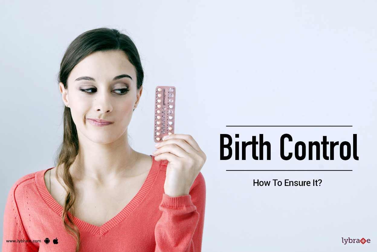 Birth Control How To Ensure It? By Dr. Dawny Mathew Lybrate