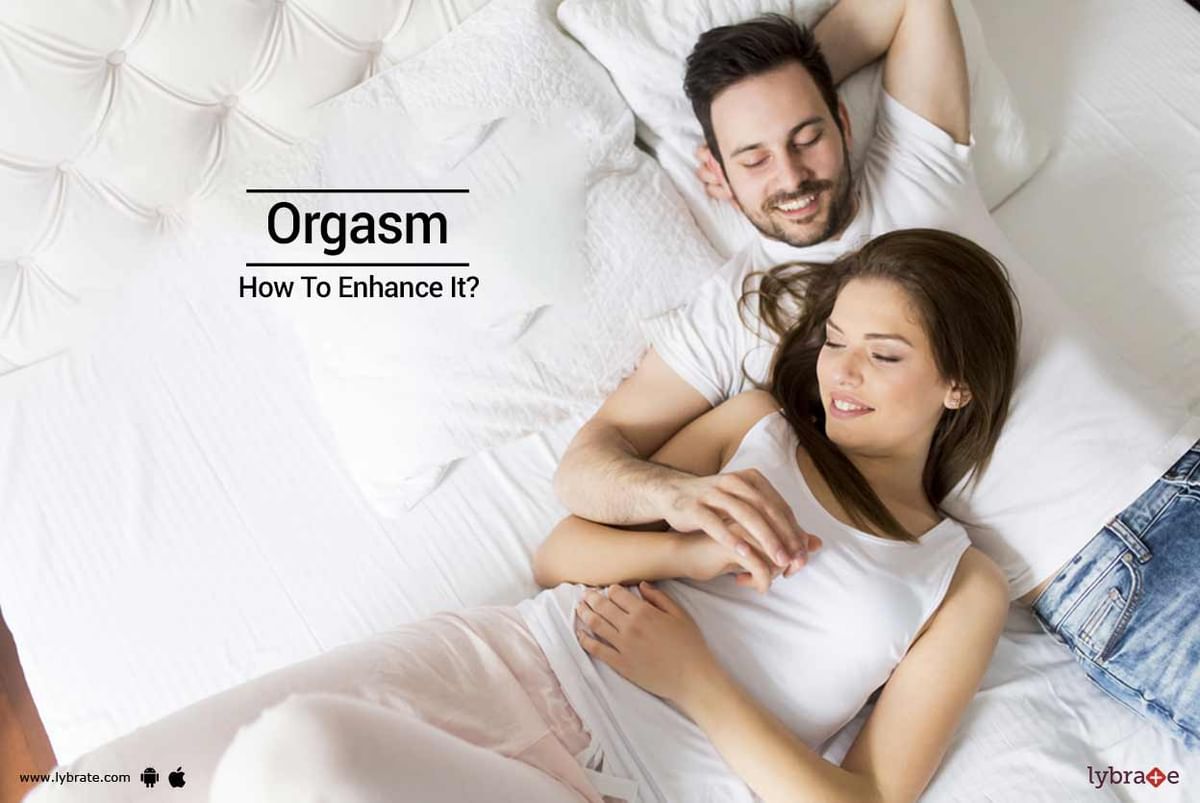 Orgasm How To Enhance It By Dr. J N Divya Lybrate