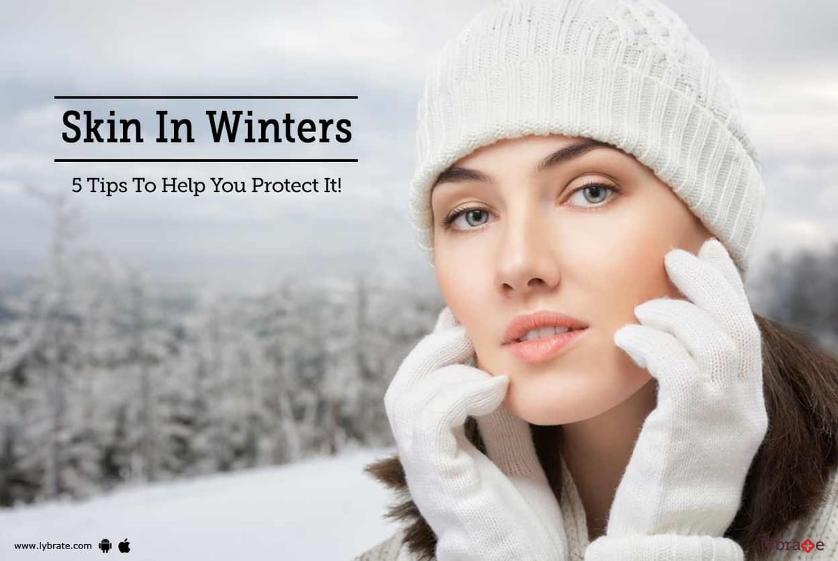 Skin In Winters - 5 Tips To Help You Protect It! - By Dr. Niraj Goenka ...