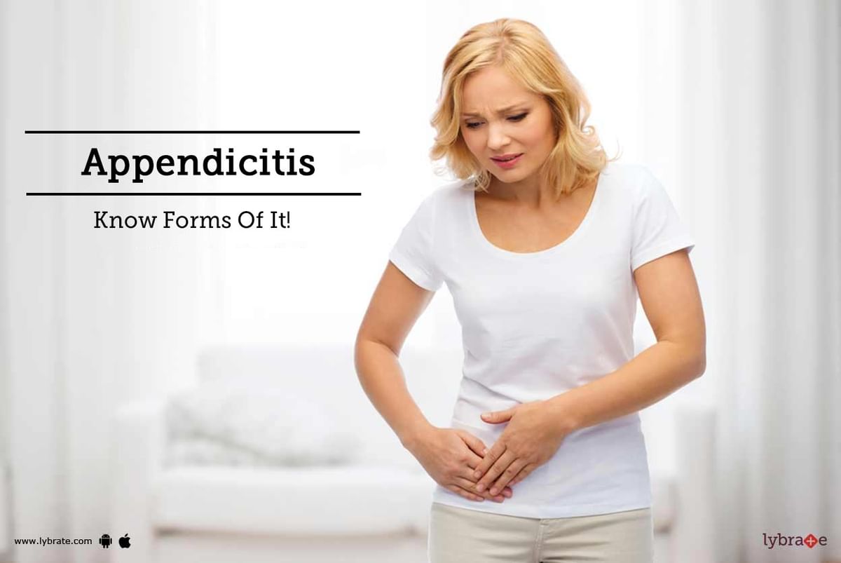 Appendicitis - Know Forms Of It! - By Dr. Ashok Jain | Lybrate