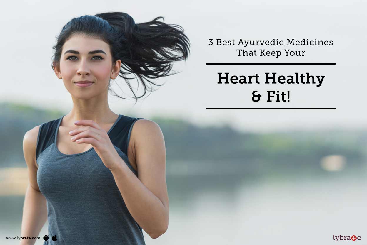 3 Best Ayurvedic Medicines That Keep Your Heart Healthy & Fit! By Dr