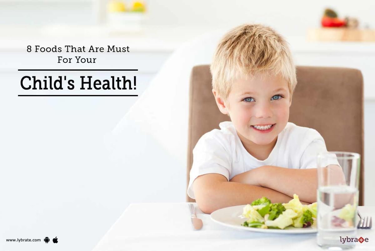 8 Foods That Are Must For Your Child's Health! - By Dr. Deepa Agarwal ...