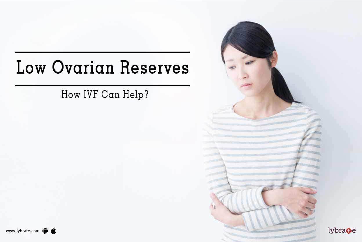 Low Ovarian Reserves How IVF Can Help? By Dr. Rutvij Dalal Lybrate