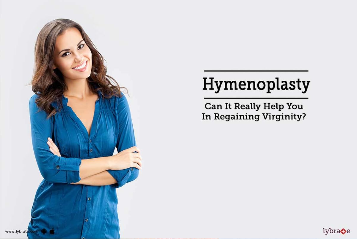 Hymenoplasty Can It Really Help You In Regaining Virginity By Dr