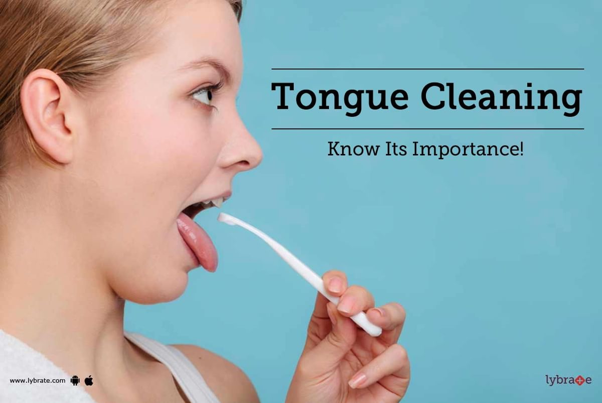 Tongue Cleaning Know Its Importance By Dr Ruchi Lohia Lybrate 