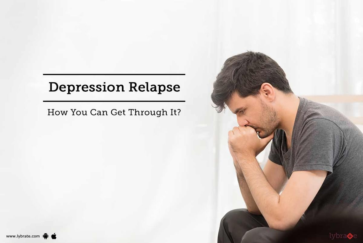 Depression Relapse - How You Can Get Through It? - By Dr. Akshata Bhat ...