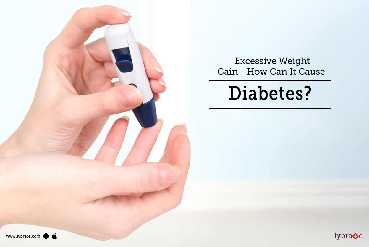 Excessive Weight Gain How Can It Cause Diabetes? By Dr. Tarun