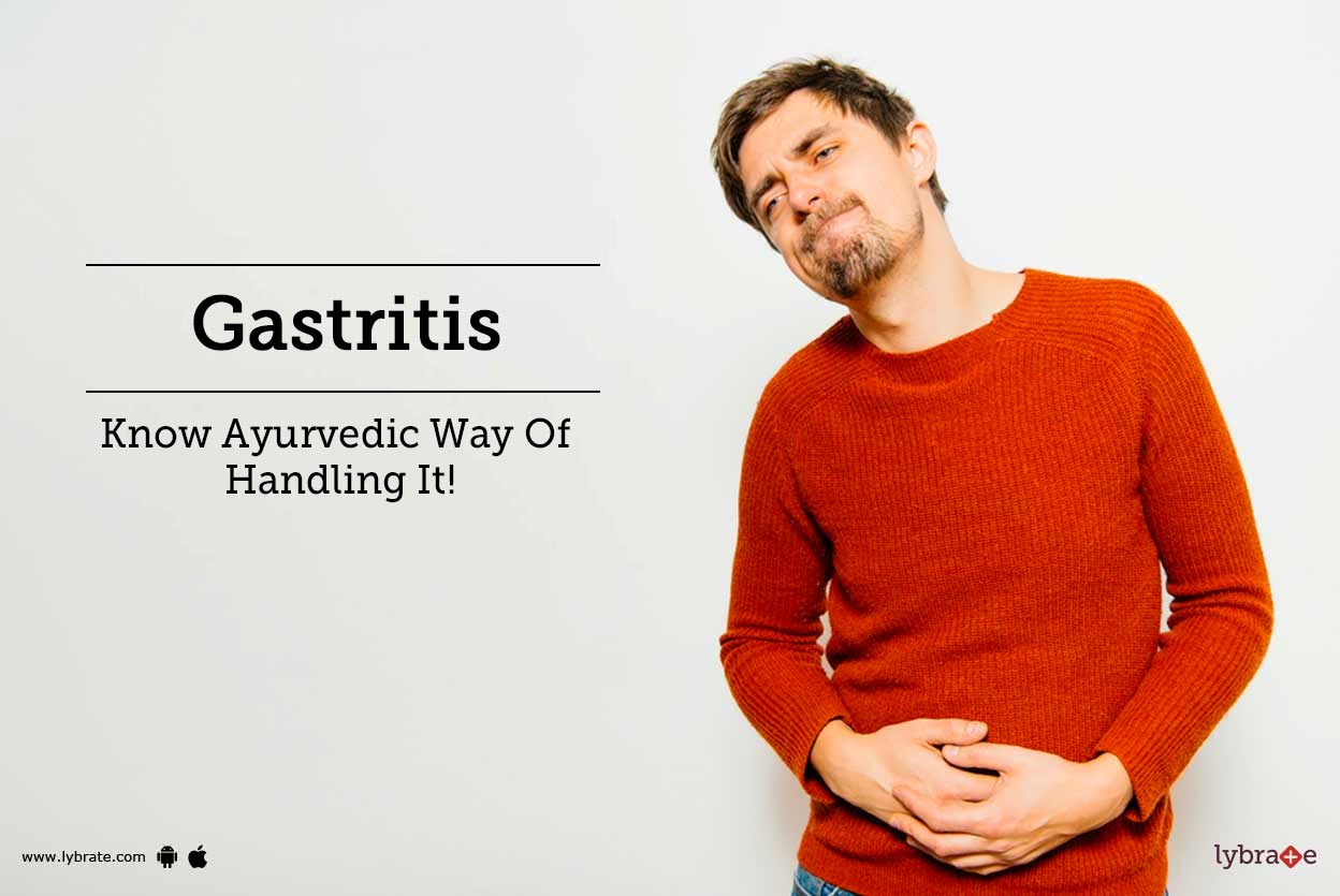 Gastritis Know Ayurvedic Way Of Handling It! By Dr. P.K. Srivastava