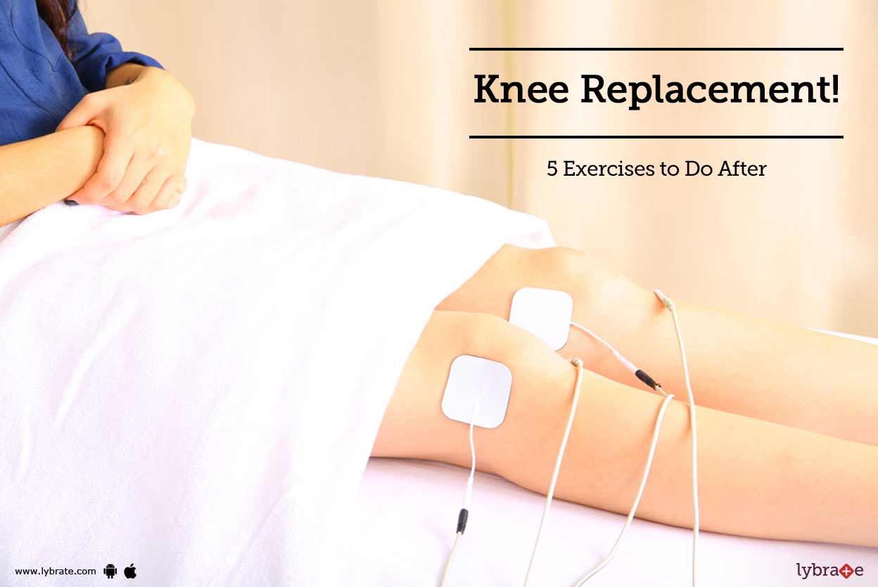 5 Exercises to Do After Knee Replacement! By Dr. Ranjana Arora Lybrate