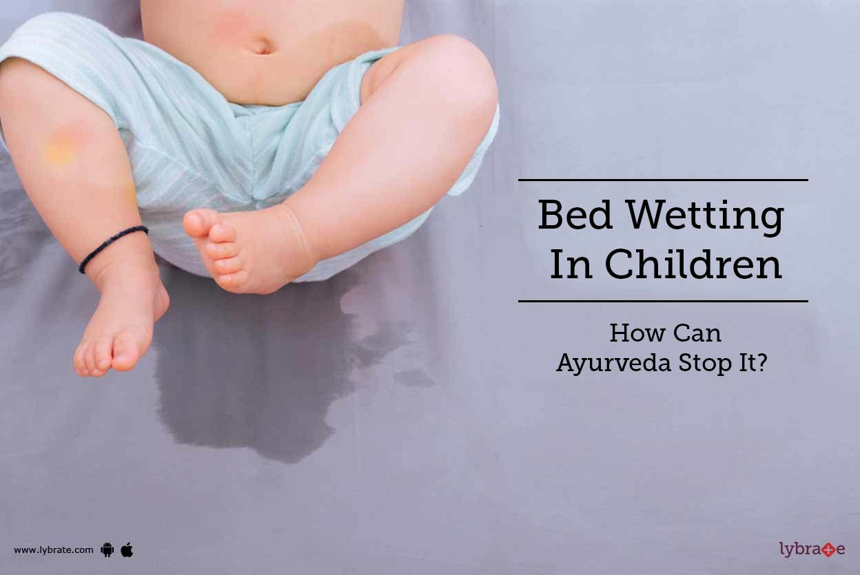 Bed Wetting In Children How Can Ayurveda Stop It? By Dr. Neha Mahar