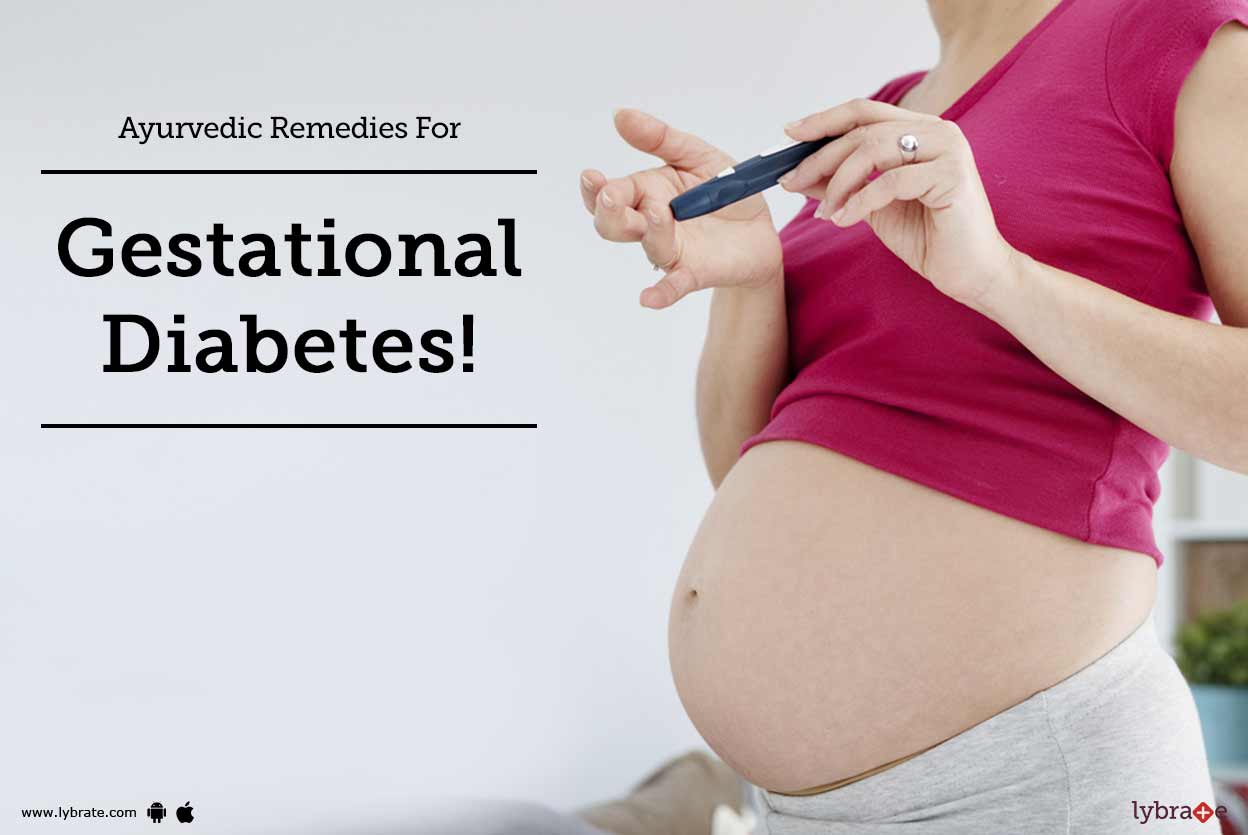 Ayurvedic Remedies For Gestational Diabetes! By Dr. Jeevan Sampat