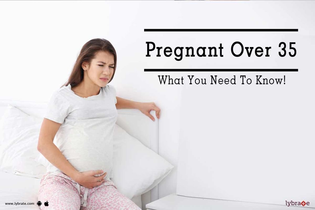 Pregnancy Over 35 - What You Need To Know? - By Dr. Asha Gavade | Lybrate