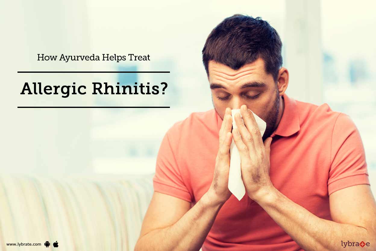 How Ayurveda Helps Treat Allergic Rhinitis? By Dr. Sudarshan.K. Achar