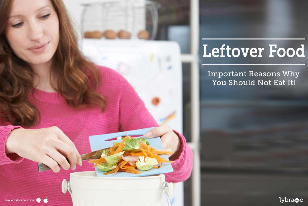 Leftover Food Important Reasons Why You Should Not Eat It! By Dr