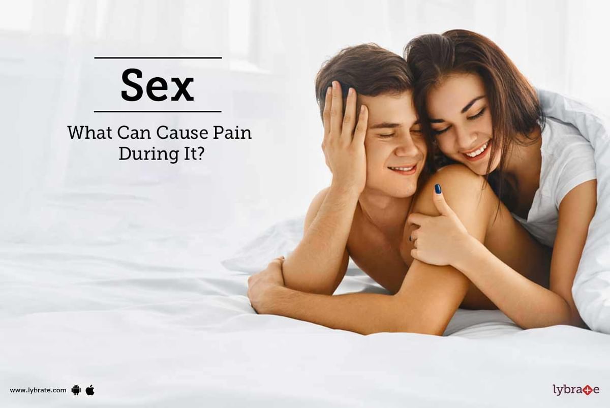 Sex - What Can Cause Pain During It? - By Dr. Rajesh Tewari | Lybrate