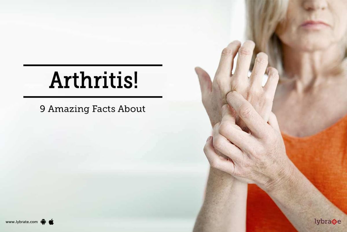 9 Amazing Facts About Arthritis! - By Dr. Sanjib Kumar Behera | Lybrate