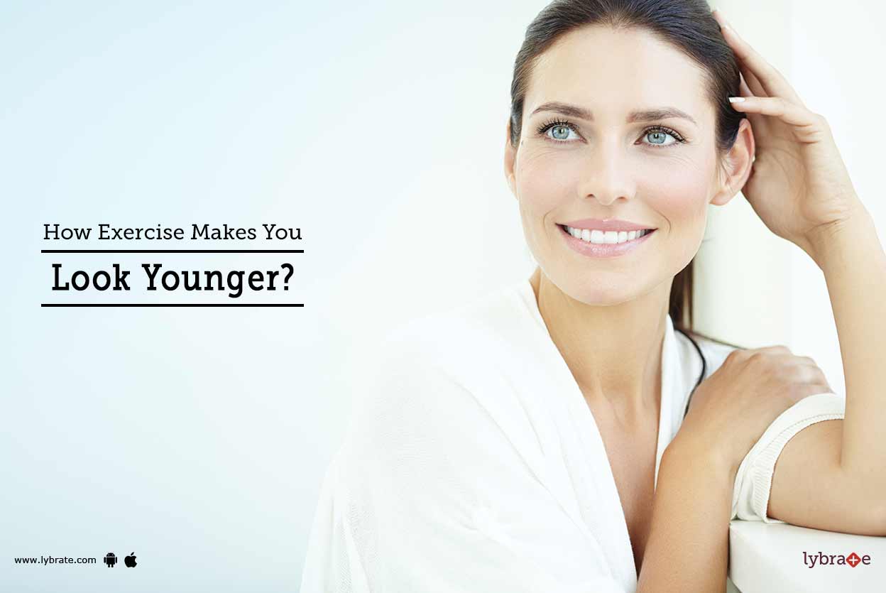 How Exercise Makes You Look Younger? By Dr. J Rajeshwari Lybrate
