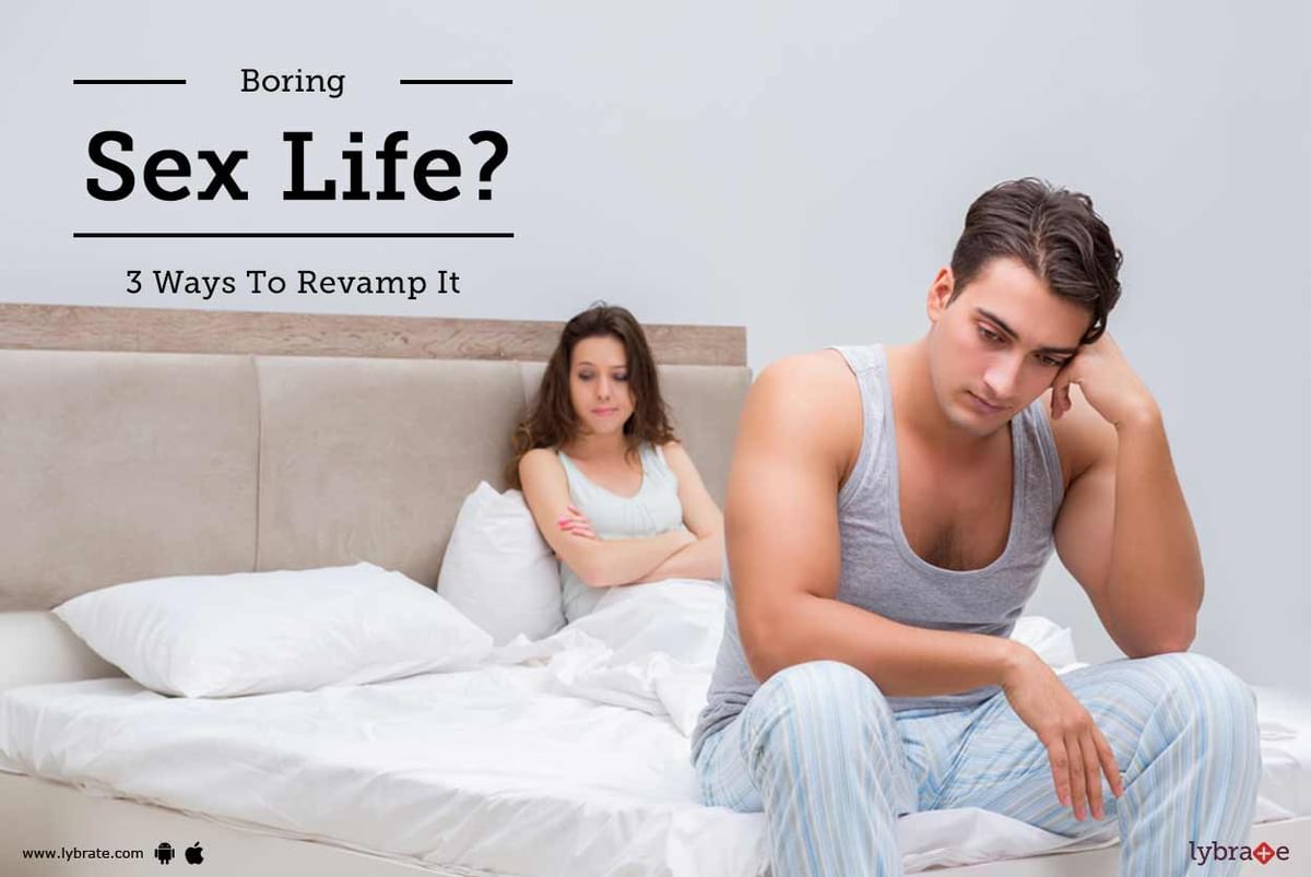 Boring Sex Life? 3 Ways To Revamp It