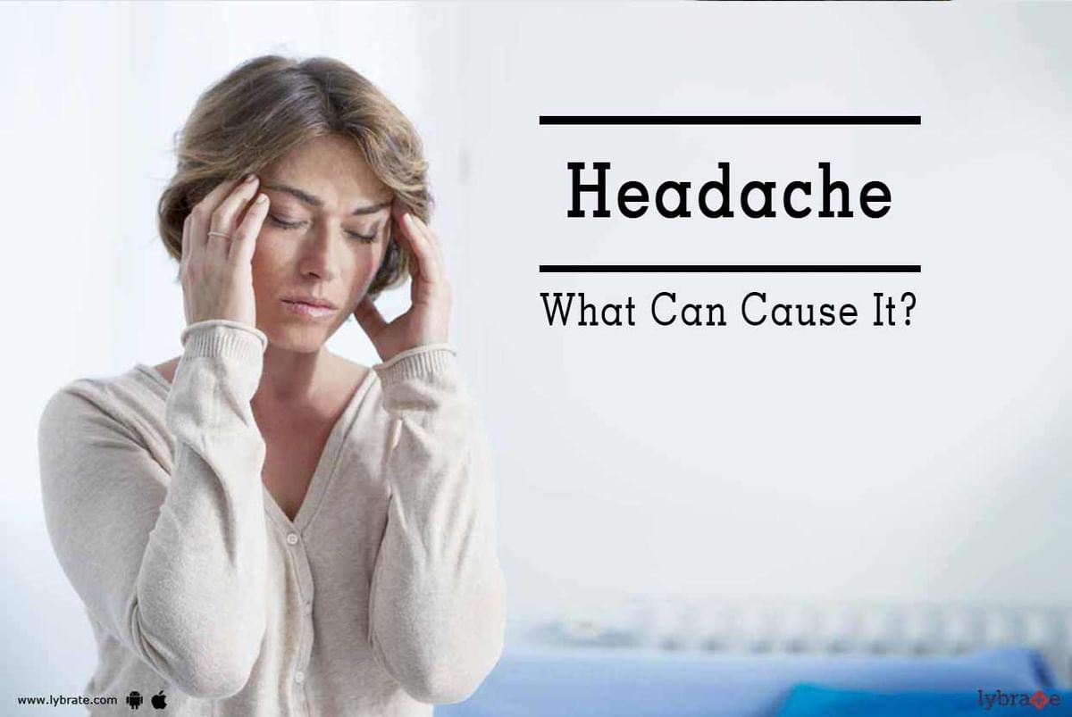 Headache - What Can Cause It? - By Dr. 7 Orange Hospital | Lybrate