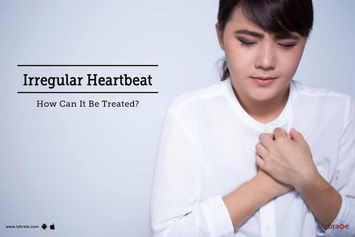Irregular Heartbeat How Can It Be Treated By Dr Jyotirmaya Dash Lybrate