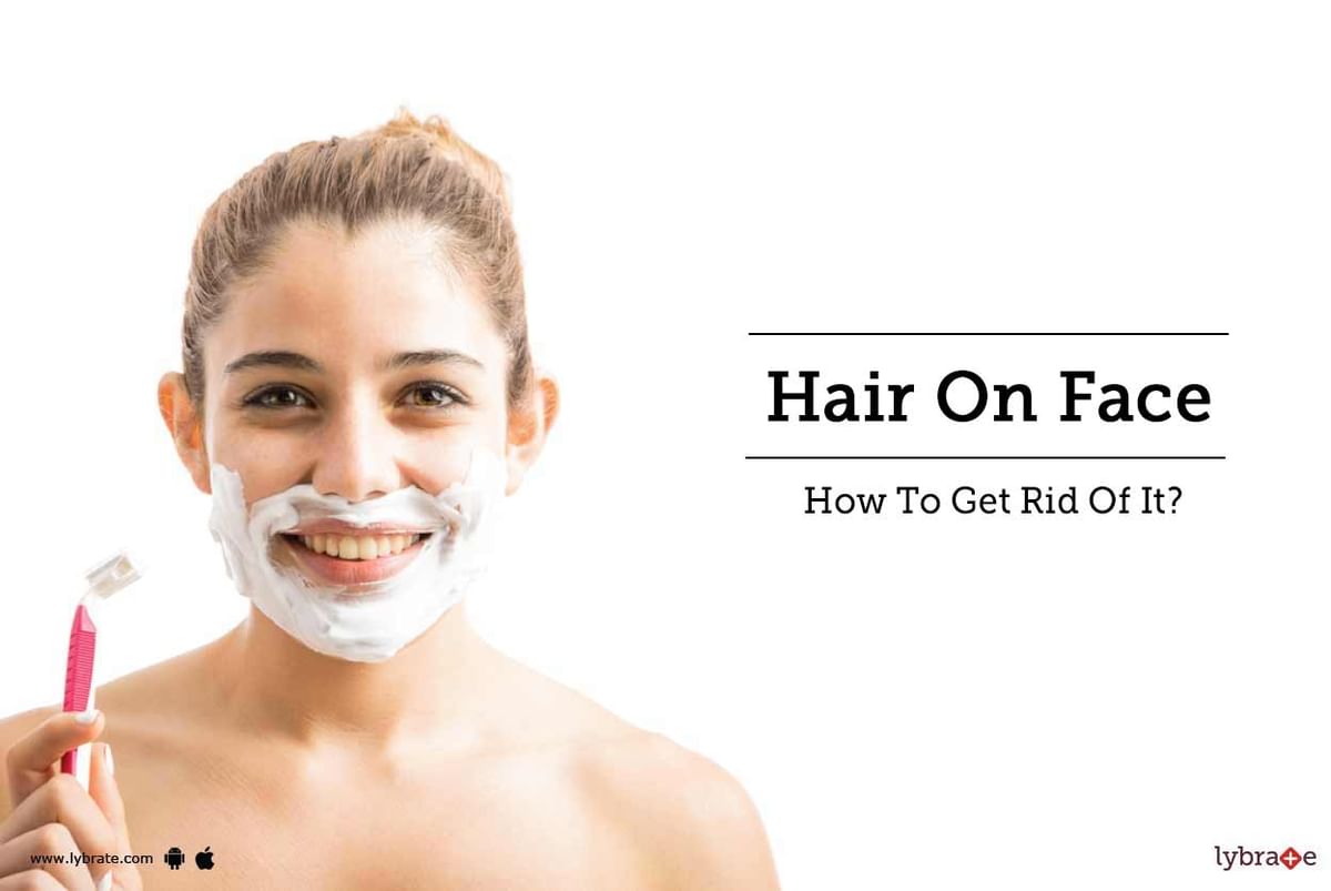 hair-on-face-how-to-get-rid-of-them-by-dr-sukriti-sharma-lybrate