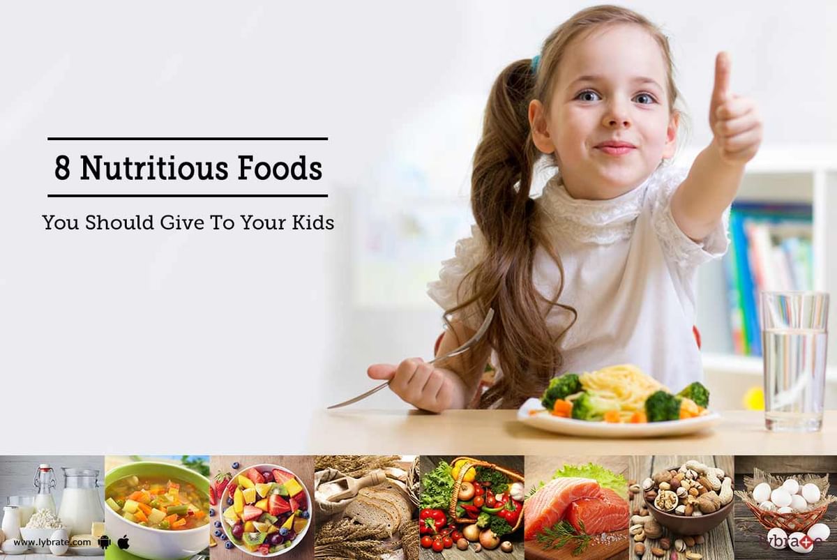 8 Nutritious Foods You Should Give To Your Kids - By Dt. Rekha Gupta ...