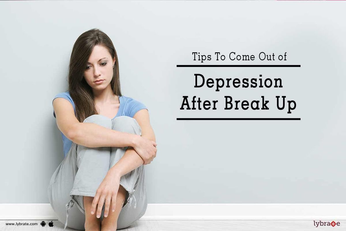 Tips To Come Out Of Depression After Break Up! - By Dr. Vrinda Bajaj ...