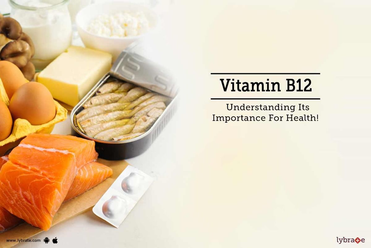 Vitamin B12 Understanding Its Importance For Health By Dr Bhavna