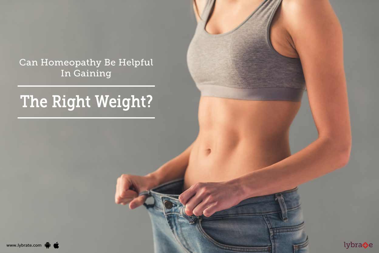 Can Homeopathy Be Helpful In Gaining The Right Weight? By Dr. T