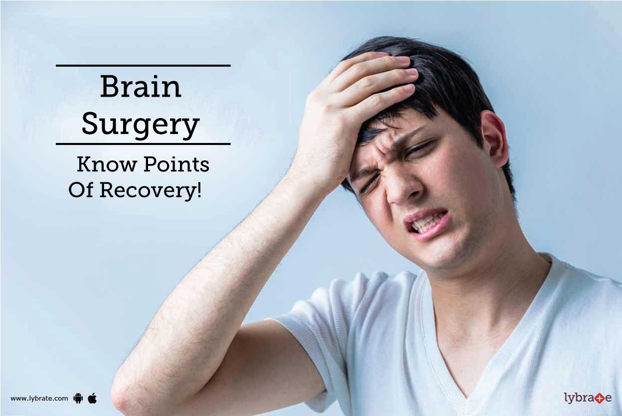 Brain Surgery Know Points Of Recovery! By Dr. Amit Bindal Lybrate