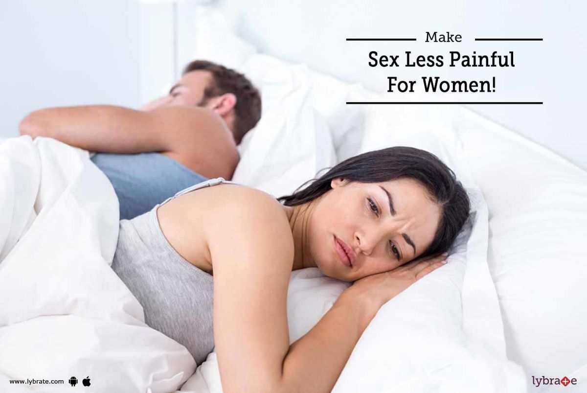 Make Sex Less Painful For Women! - By Dr. Azad | Lybrate