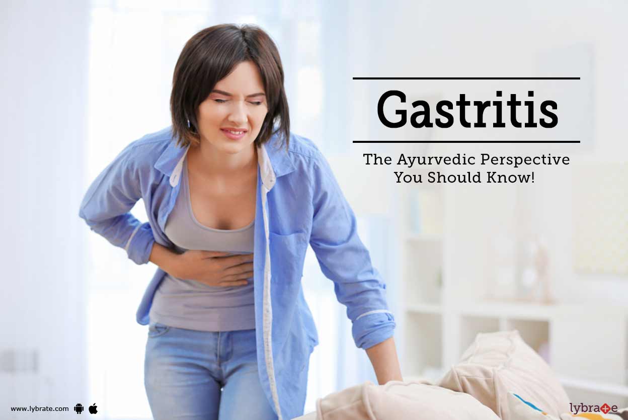 Gastritis The Ayurvedic Perspective You Should Know! By Dr. Rajesh