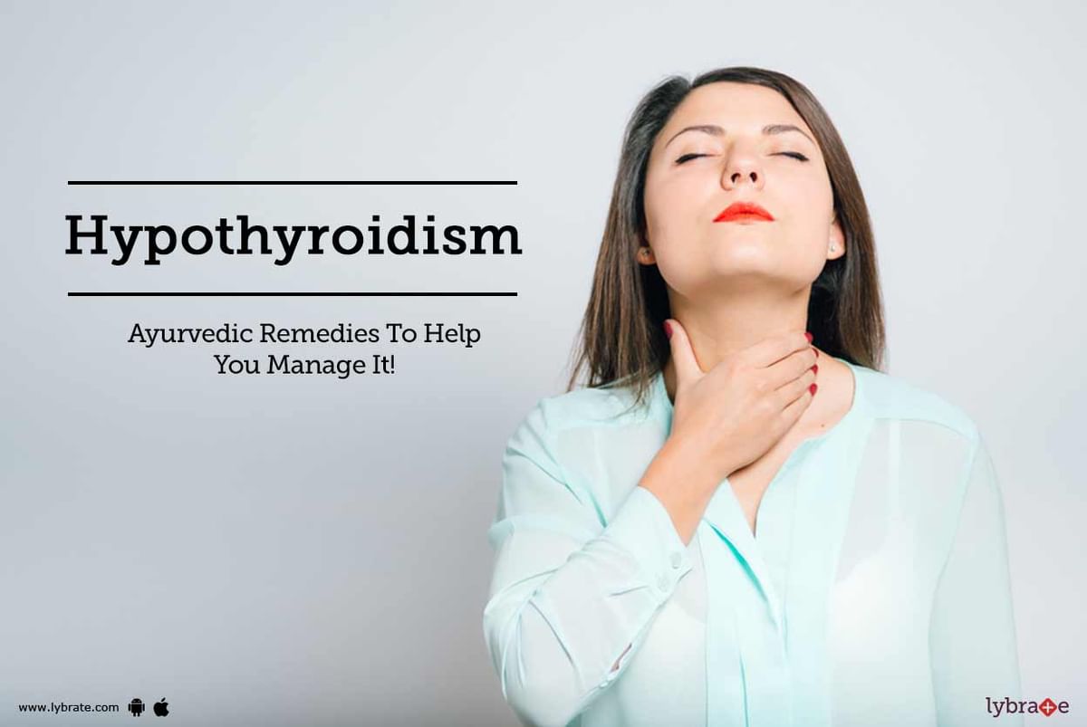 Hypothyroidism - Ayurvedic Remedies To Help You Manage It! - By Dr ...