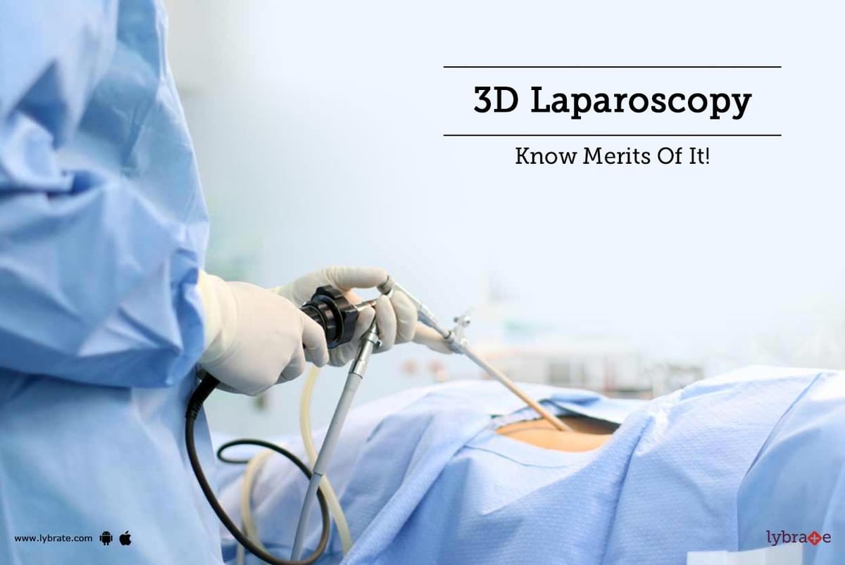 3D Laparoscopy - Know Merits Of It! - By Dr. Aradhana Singh | Lybrate