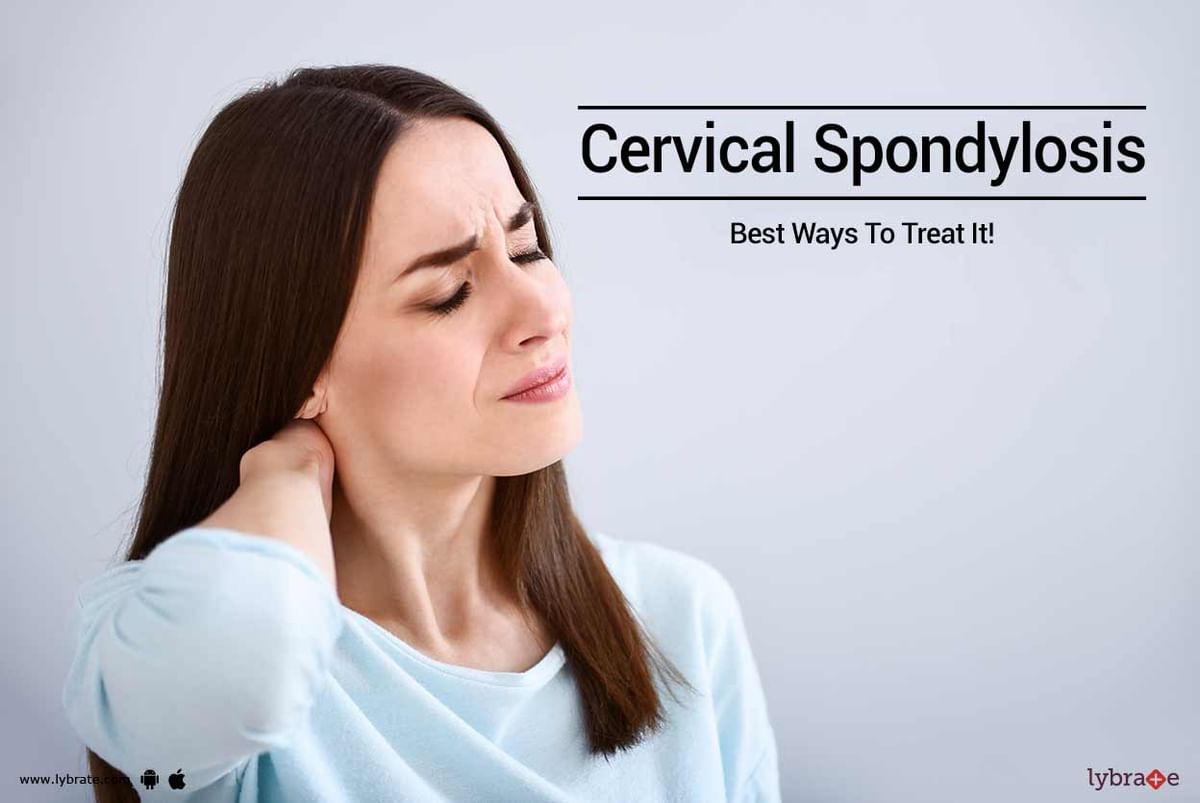 Cervical Spondylosis Best Ways To Treat It By Dr Himanshu Gupta Lybrate