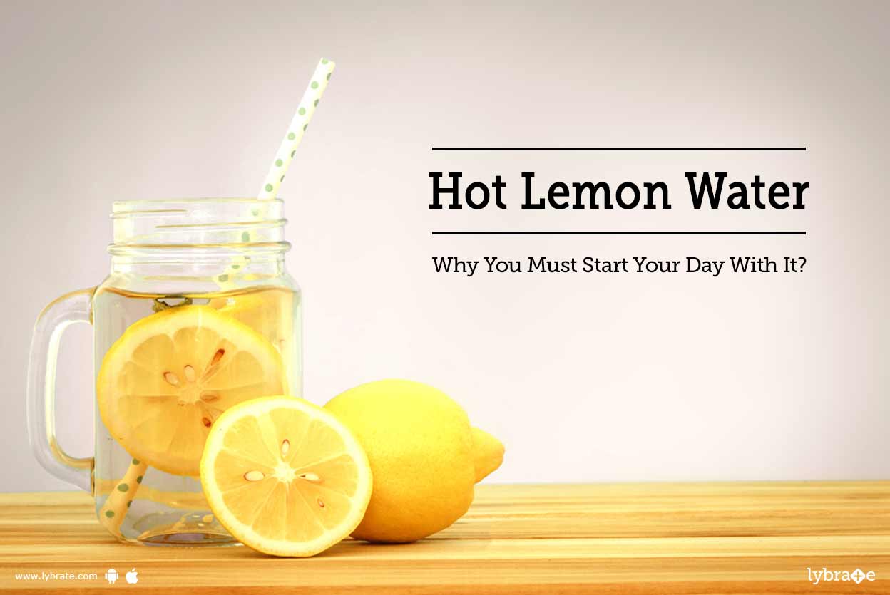 Hot Lemon Water Why You Must Start Your Day With It? By Dr. Hiren