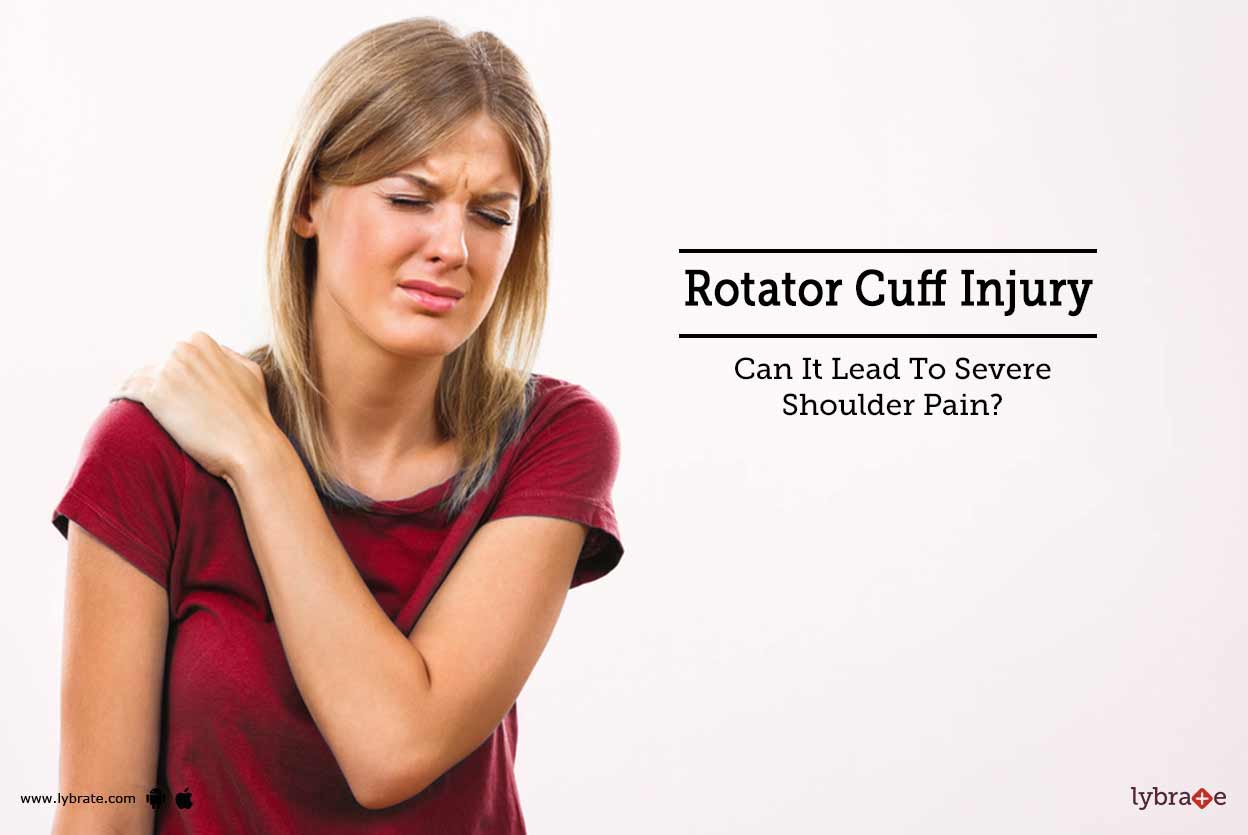 Rotator Cuff Injury Can It Lead To Severe Shoulder Pain? By Dr. Shailesh Mishra Lybrate