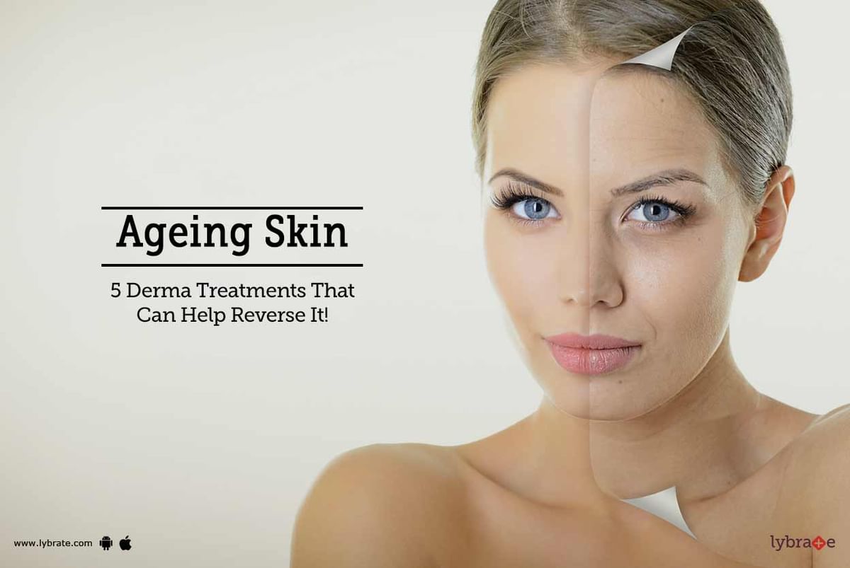 Ageing Skin - 5 Derma Treatments That Can Help Reverse It! - By Tender ...