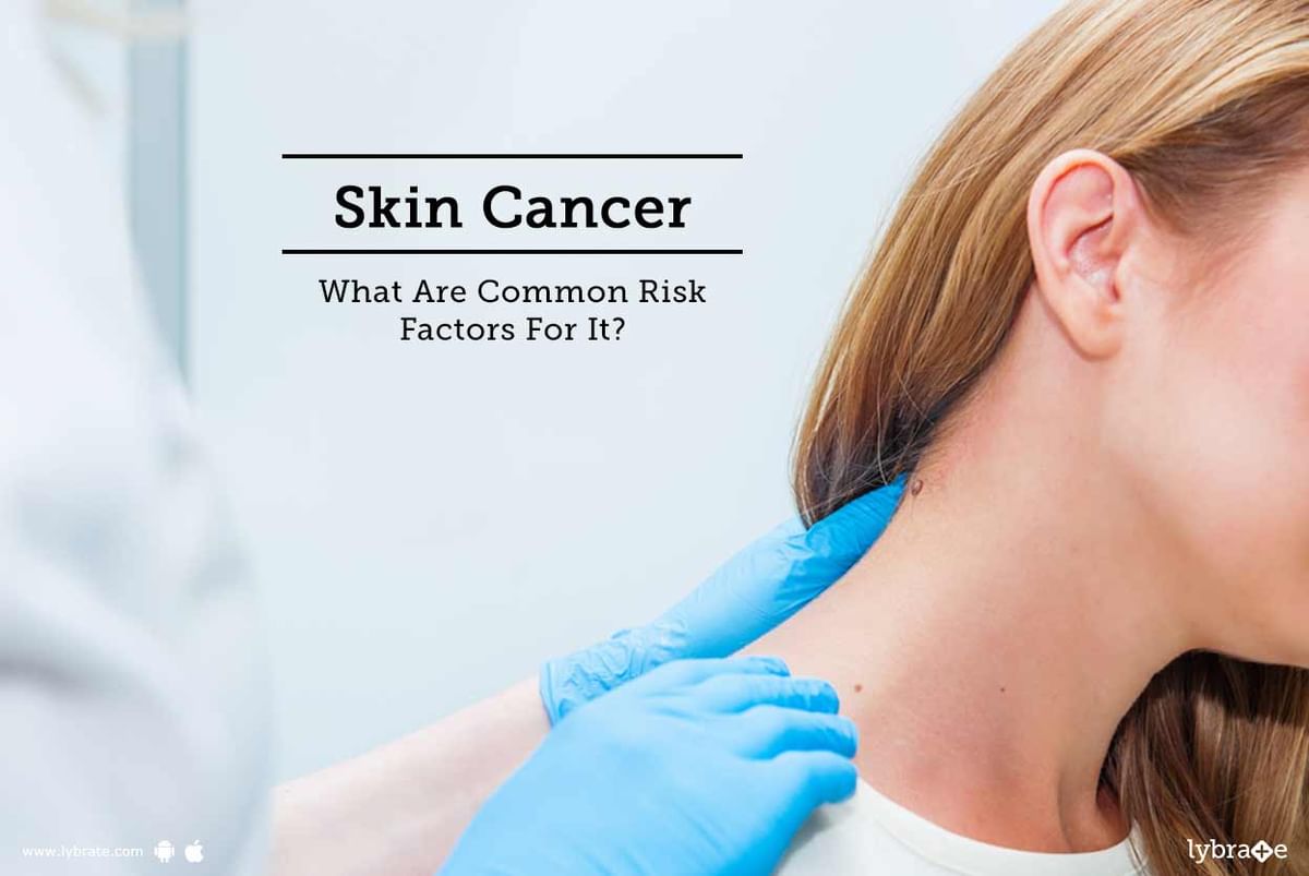 Skin Cancer - What Are Common Risk Factors For It? - By Dr. Sandeep ...