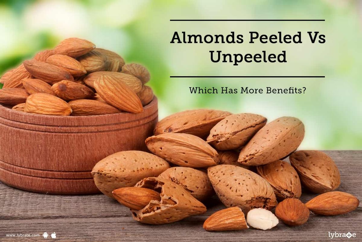 Almonds Peeled Vs Unpeeled - Which Has More Benefits? - By Dr. Abhishek  Saxena | Lybrate