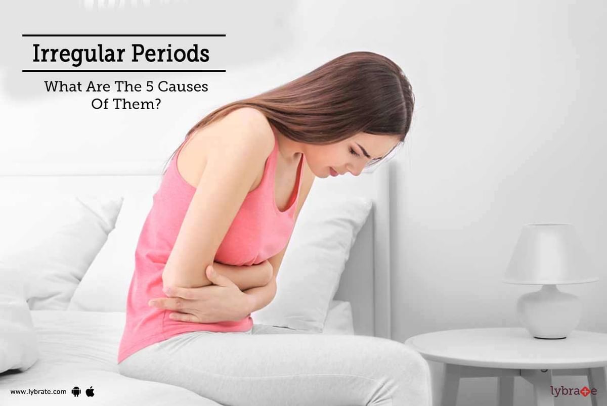 Irregular Periods What Are The Causes Of Them By Dr Smriti Uppal Lybrate