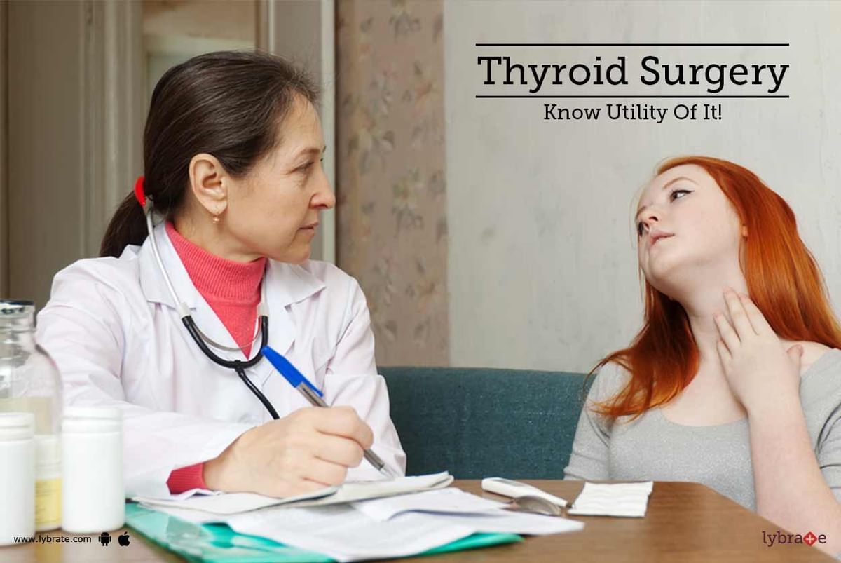 Thyroid Surgery - Know Utility Of It! - By Sathe Hospital | Lybrate