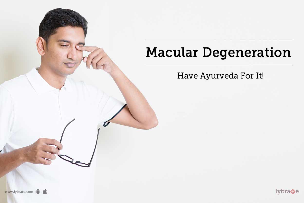 Macular Degeneration Have Ayurveda For It! By Dr. Bharat Bhushan
