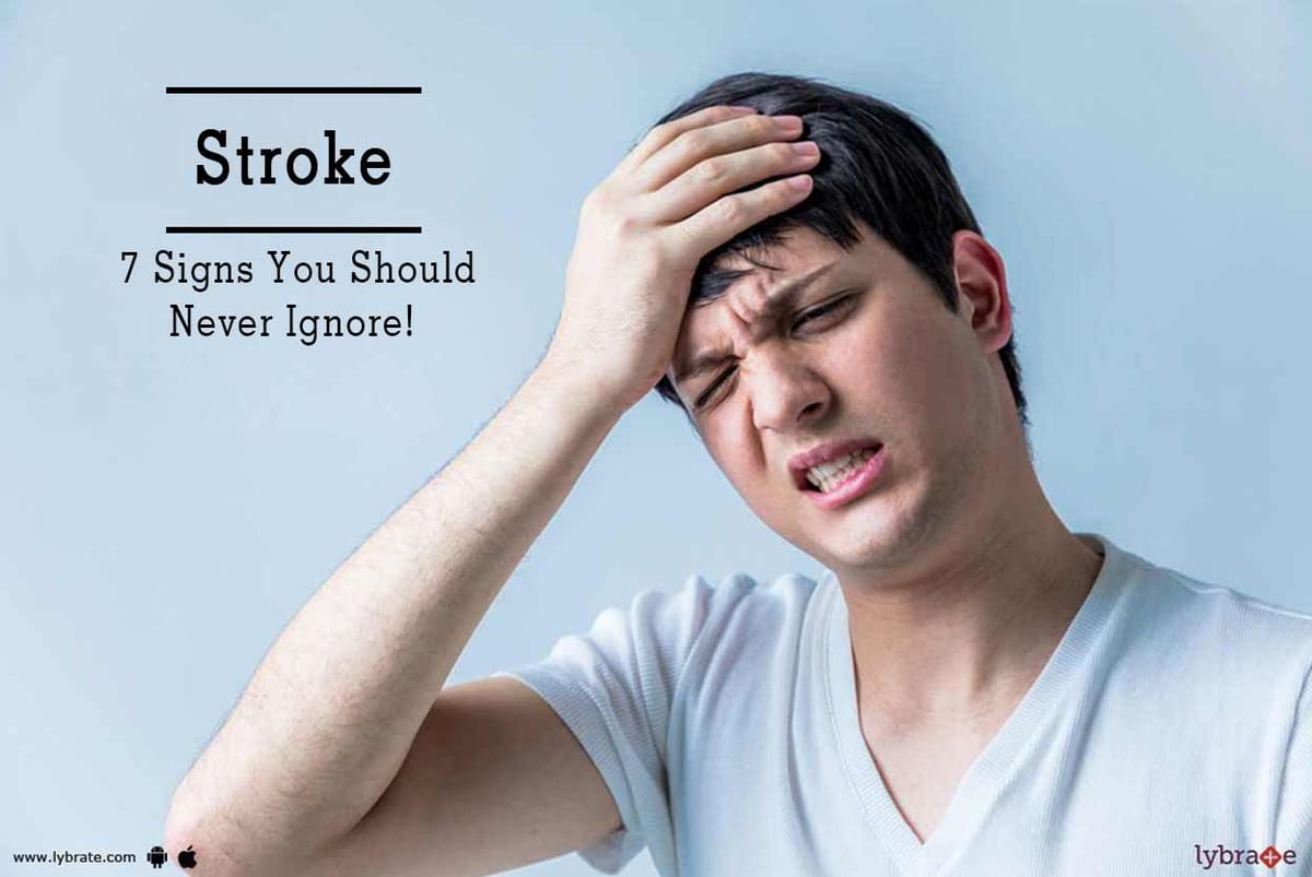 Stroke - 7 Signs You Should Never Ignore! - By Dr. Pankaj Kumar | Lybrate