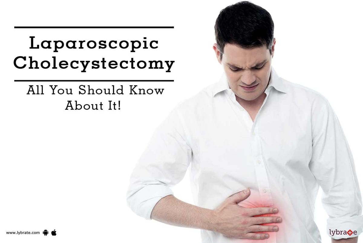 Laparoscopic Cholecystectomy All You Should Know About It By Dr Anjanjyoti Sarma Lybrate 1042