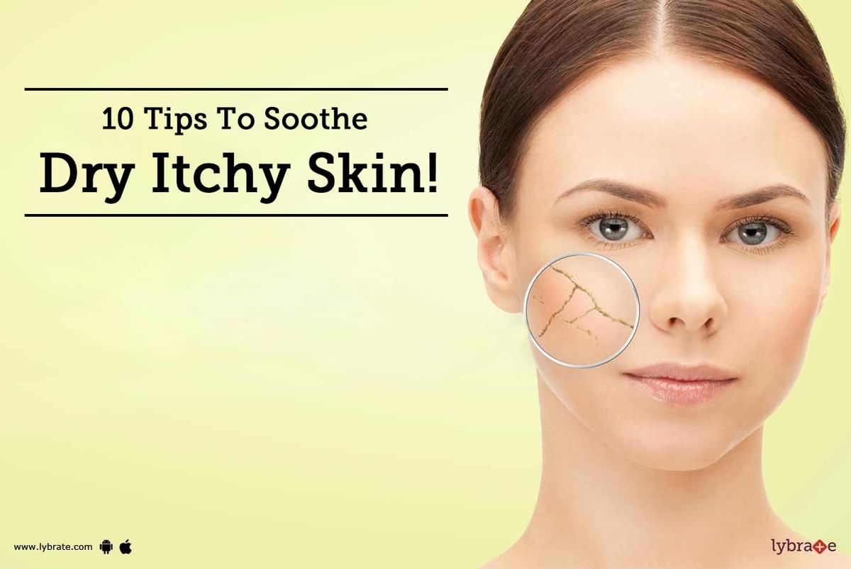 10 Tips To Soothe Dry Itchy Skin By Dr Vidula Kamath Lybrate 