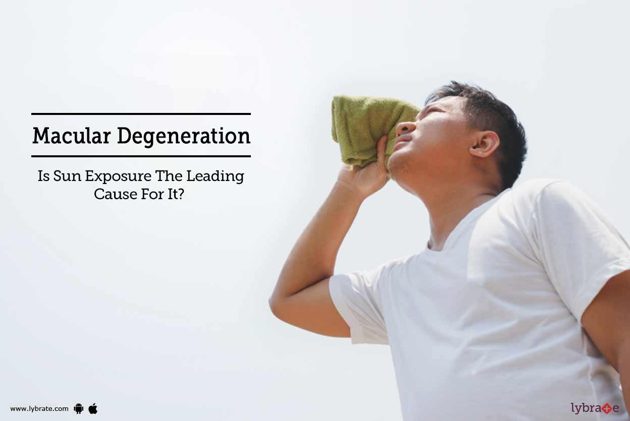 Macular Degeneration Is Sun Exposure The Leading Cause For It? By Dr