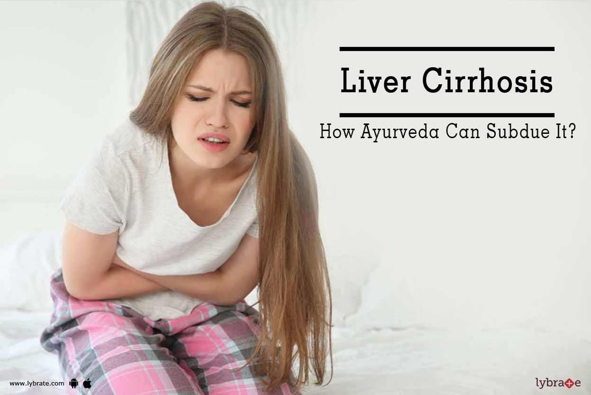 Liver Cirrhosis - How Ayurveda Can Subdue It? - By Dr. Ankit Agarwal ...