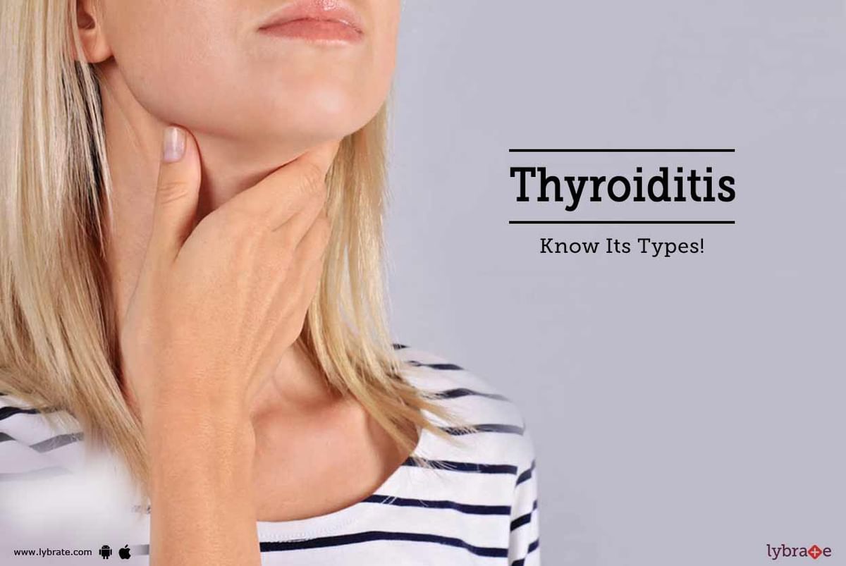 Thyroiditis - Know Its Types! - By Dr. Rajesh Kesari | Lybrate