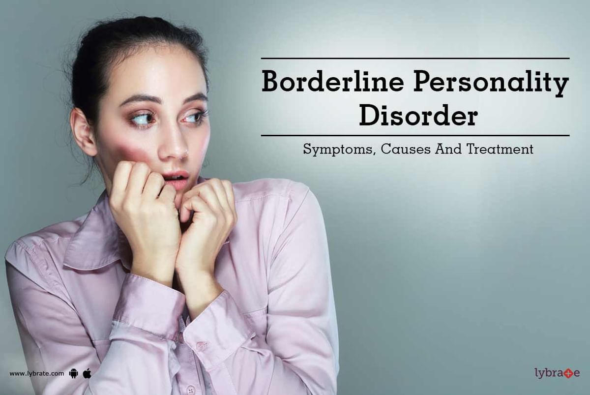 Borderline Personality Disorder Symptoms Causes And Treatment By